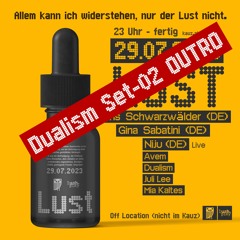 Dualism @ LUST - Outro SET-02 - kauz & lush 29 07 2023