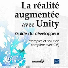 Get KINDLE PDF EBOOK EPUB La réalité augmentée avec Unity - Guide du développeur (exemples et so