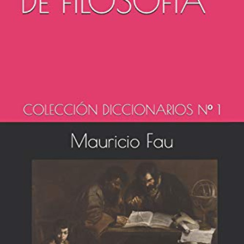GET PDF √ DICCIONARIO DE FILOSOFÍA: COLECCIÓN DICCIONARIOS Nº 1 (Spanish Edition) by