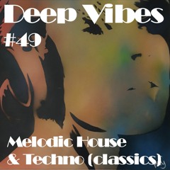 Deep Vibes #49 Melodic House & Techno [Delirium, Yotto, Franky Wah, Chicane, Armin, Orbital & more]