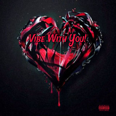 Vibe With You! (prod. Woahhk3 x 1saviorr)