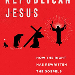 download PDF 📂 Republican Jesus: How the Right Has Rewritten the Gospels by  Tony Ke