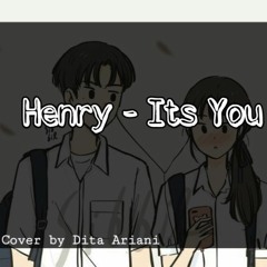 Henry - It's You Cover by Dita Ariani