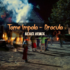 Tame Impala - Dracula (acaci Rework)
