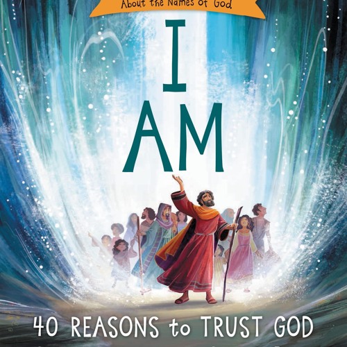 ⭐ PDF KINDLE ❤ I Am: 40 Bible Stories, Devotions, and Prayers About th