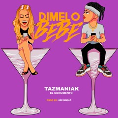 Tazmaniak- Dimelo Bebe ( Prod. 602 Music & Gastaman On the Beat )