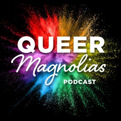 Queer Magnolias Podcast Trailer