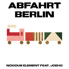 Noxious Element feat. JoeHo - Abfahrt Berlin