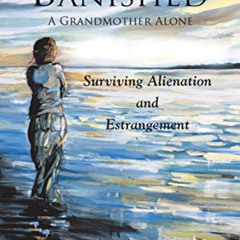 [VIEW] EBOOK 📂 Banished: A Grandmother Alone: Surviving Alienation and Estrangement
