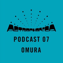 Astrophonica Podcast 07 - Omura Mix