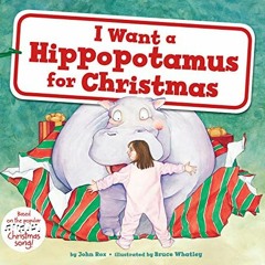View EBOOK EPUB KINDLE PDF I Want a Hippopotamus for Christmas: A Christmas Holiday Book for Kids by