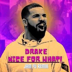 Drake - Nice For What | Jam Fu Remix