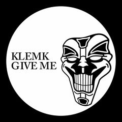 GIVE ME (KLEM/K)