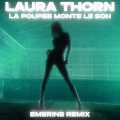 Laura Thorn - La Poupée Monte Le Son (EMERINE REMIX)