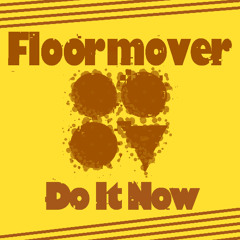 Floormover - Do it now Extended mix