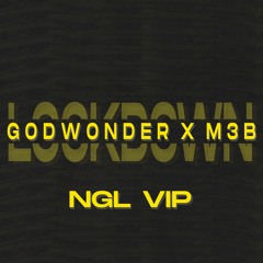Godwonder x M3B - LOCKDOWN (NGL VIP)