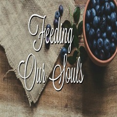 Feeding Our Souls