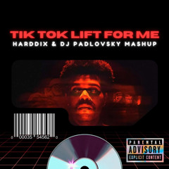 Isek vs Hardwell vs The Weeknd: Tik Tok Lift For Me (HARDDIX & DJ PADLOVSKY Mashup)[STARTS AT 00:58]