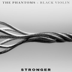 The Phantoms - Stronger (ft Black Violin) - Single