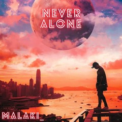 Malaki_ Never Alone(Feat.Elliott)