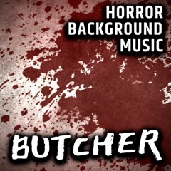 HORROR BACKGROUND MUSIC | BUTCHER