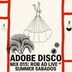ADOBE DISCO 015 LIVE AT SUMMER SABADOS SANTA FE