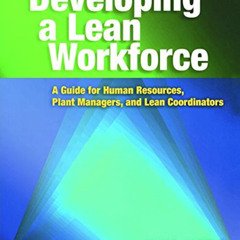 [Free] KINDLE 📕 Developing a Lean Workforce: A Guide for Human Resources, Plant Mana