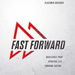 [READ] EPUB 📩 Fast Forward: Accelerate your spiritual life through fasting by Vladim