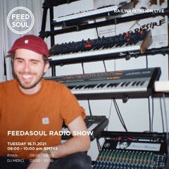 Feedasoul Radio Show 008 - Ryan / DJ Merci - 16.11.2021