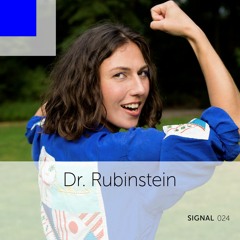 Signal 024: Dr. Rubinstein