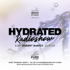 HRS281 - ROBERT BABICZ - Hydrated Radio show on Pure Ibiza Radio - 24.07.25