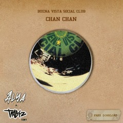 Buena Vista Social Club - Chan Chan (Alya & Trallez Edit) (NEW LINK, 60K PLAYS)
