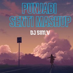 Punjabi Senti Mashup 2024 - DJ SIM.V