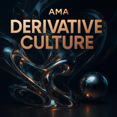 AMA - DERIVATIVE CULTURE