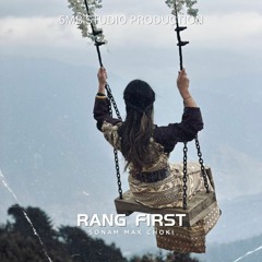Rang First_Sonam Max Choki(5MB STUDIO)