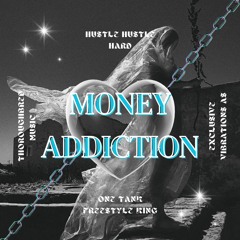 Money Addiction - Hustle Hustle Hard