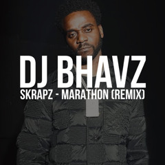 Skrapz - Marathon (Remix) | DJ Bhavz