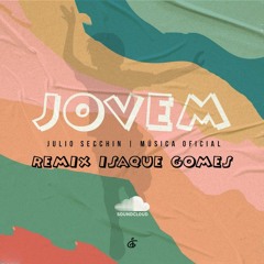 JULIO SECCHIN - JOVEM Remix [ DJ ISAQUE GOMES ]