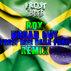 RDX - Broad Out ( Frost Bite Baile Funk Remix )