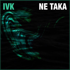 IVK - Ne taka (prod.by Savage Beatz)