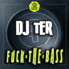 DJ Ter - Fuck The Bass