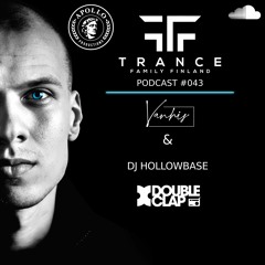Trance Family Finland Podcast #043 With Vanhis & DJ Hollowbase (13.2.2023)