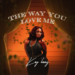 The Way You Love Me