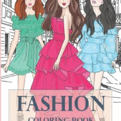 [PDF] DOWNLOAD EBOOK FASHION COLORING BOOK FOR GIRLS: 95 Cute Designs