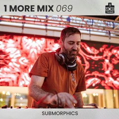 1 More Mix 069 - Submorphics