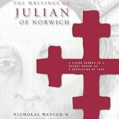 Stream GET EPUB KINDLE PDF EBOOK The Writings of Julian of Norwich: A Vision Showed to a Devout Woma