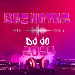 DJ Jo x BACHATAS Mix Vol.1 x 03-2024