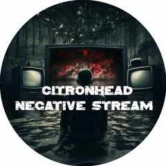 Citronhead | Negative Stream