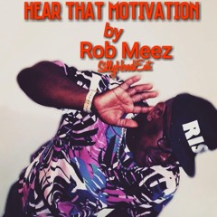 Rob Meez Hear That Motivation Prod By Sonnyonthatrack