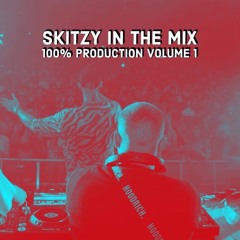 SKITZY IN THE MIX 100% PRODUCTION VOLUME 1